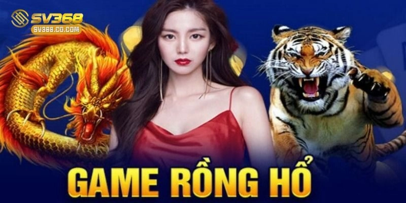 Giới thiệu game rồng hổ tại nền tảng