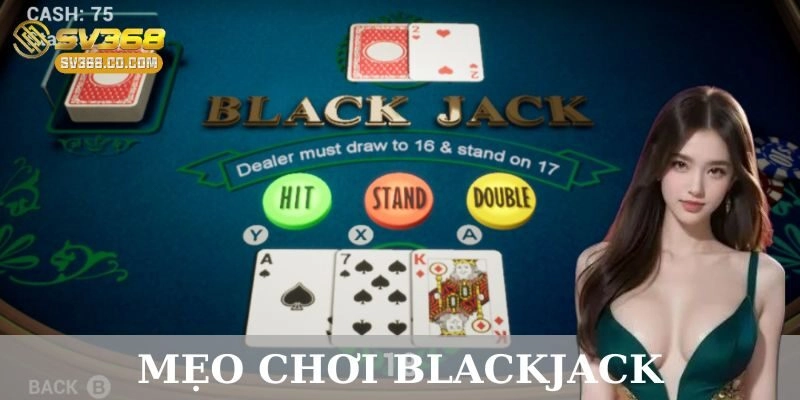 Chiến lược chơi Blackjack hiệu quả