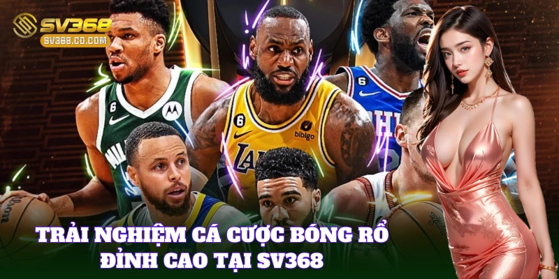 Giới thiệu nhanh về Cá Cược Bóng Rổ tại SV368