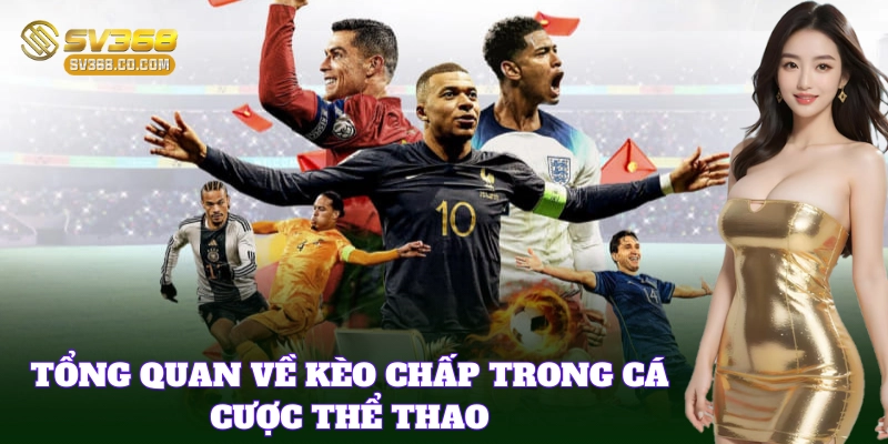 Hiểu rõ bản chất Kèo Chấp trong cá cược thể thao